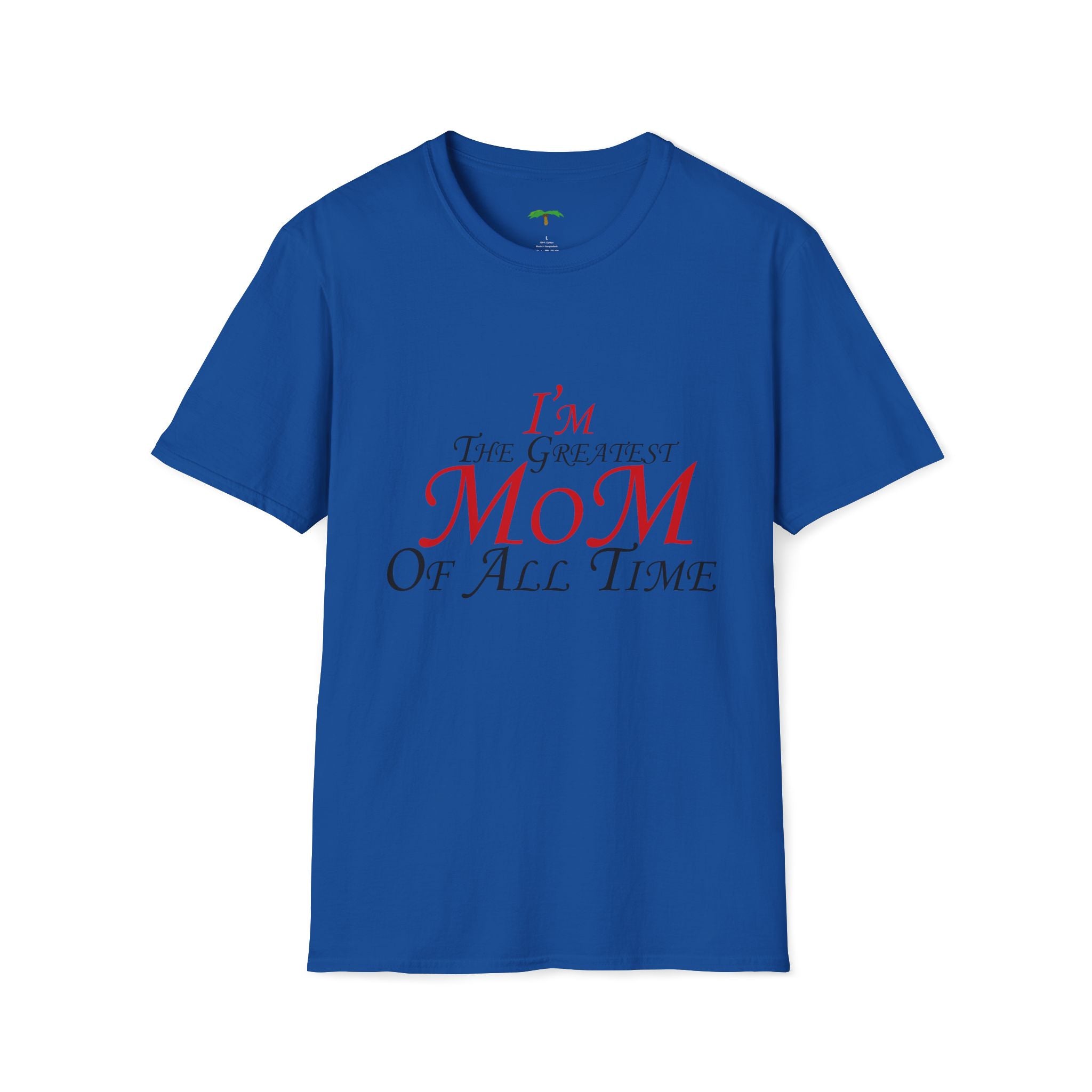 I'm The Greatest Mom of All Time T-Shirt — Mother’s Day Tee