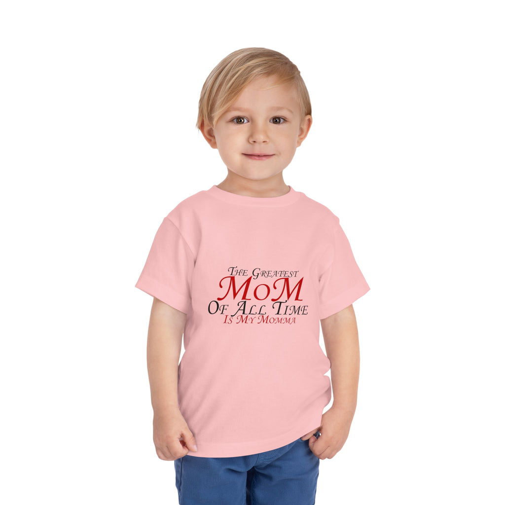 Toddler Tee - "The Greatest Mom of All Time is My Momma" Cute Mother's Day Baby Shirt