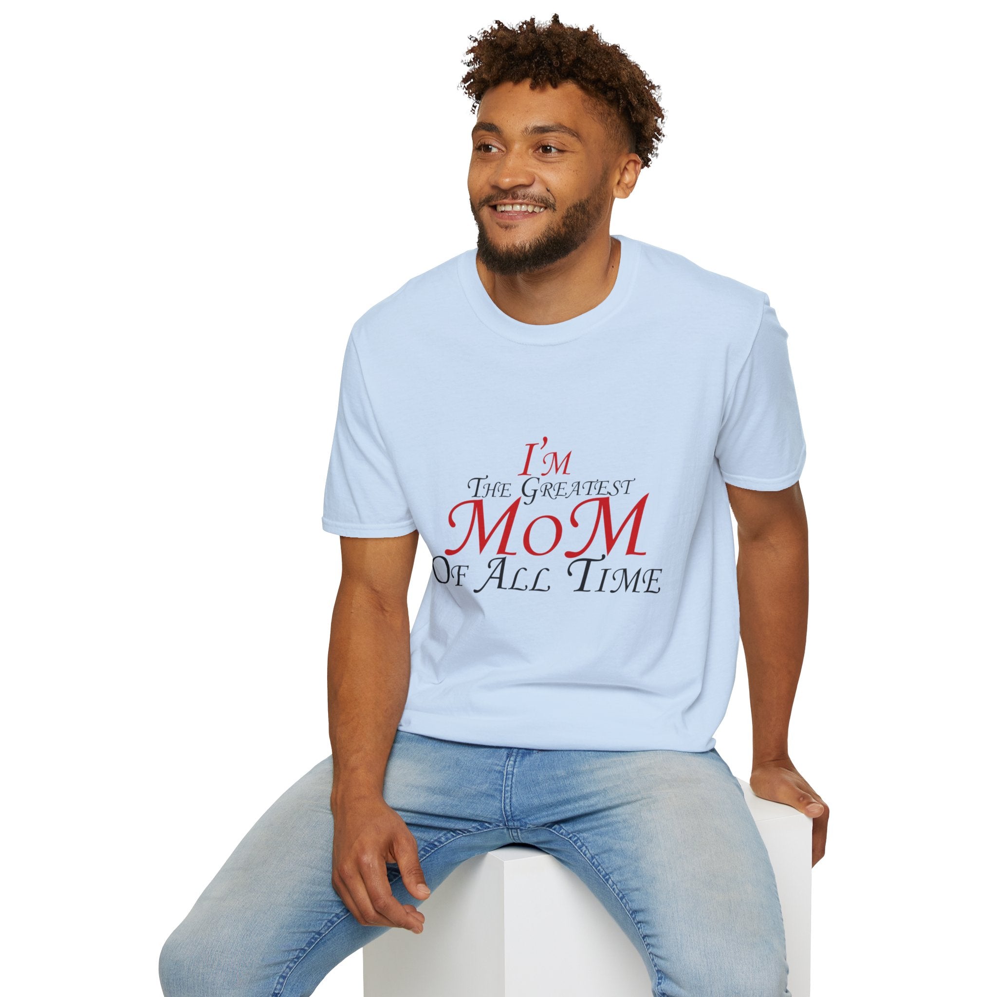 I'm The Greatest Mom of All Time T-Shirt — Mother’s Day Tee