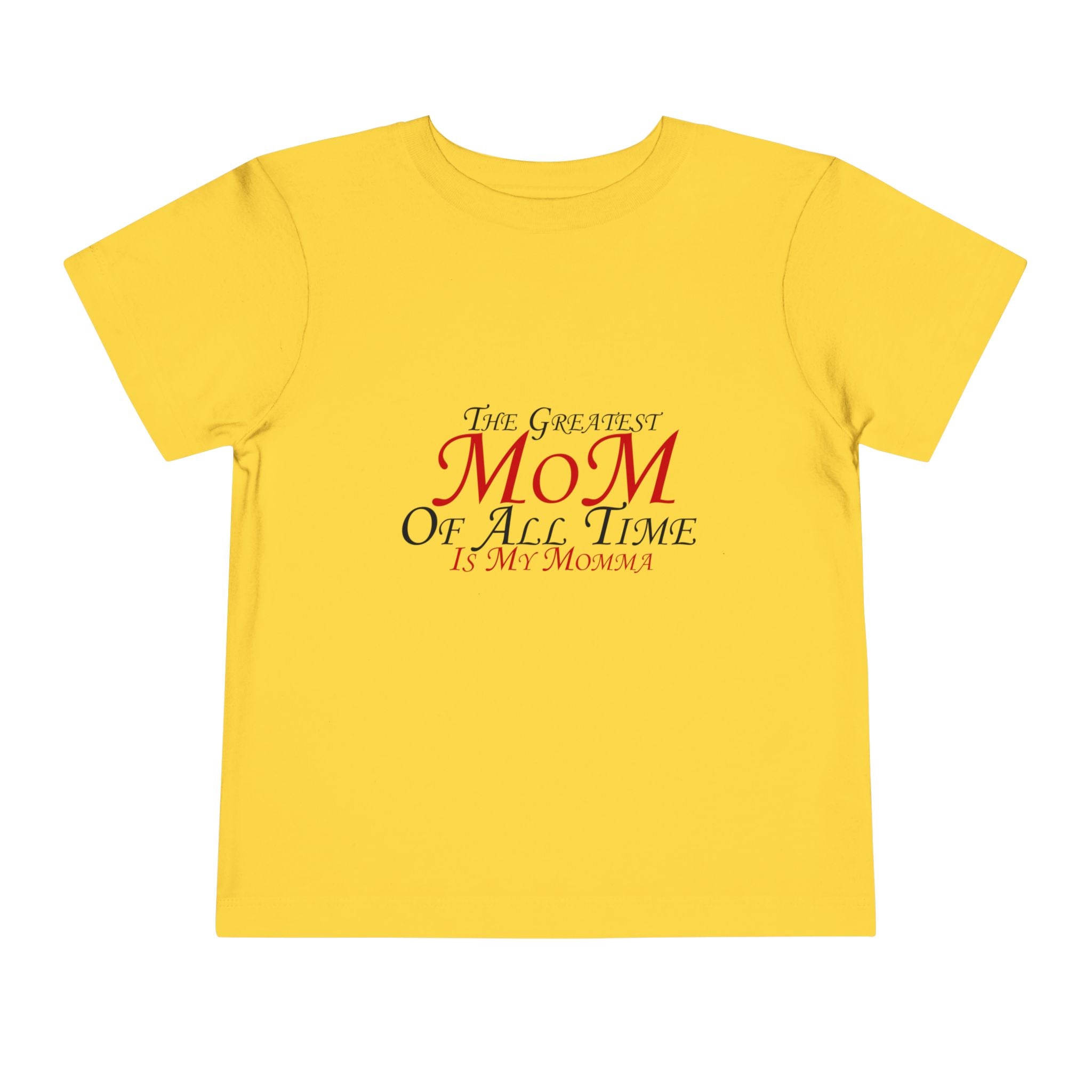 Toddler Tee - "The Greatest Mom of All Time is My Momma" Cute Mother's Day Baby Shirt