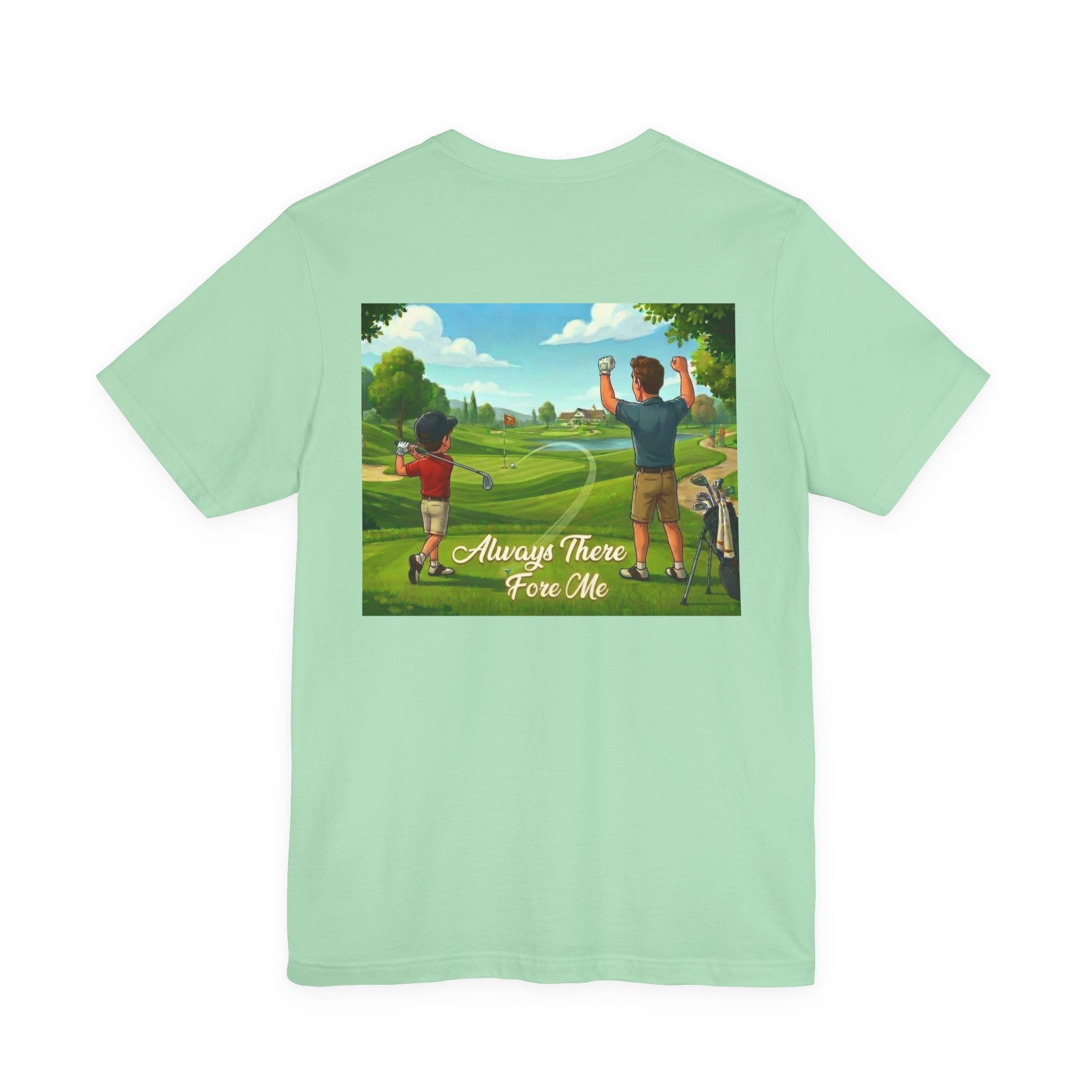 Dad #1 Golf Tee | Golf Dad Back Graphic 'Always There For Me'