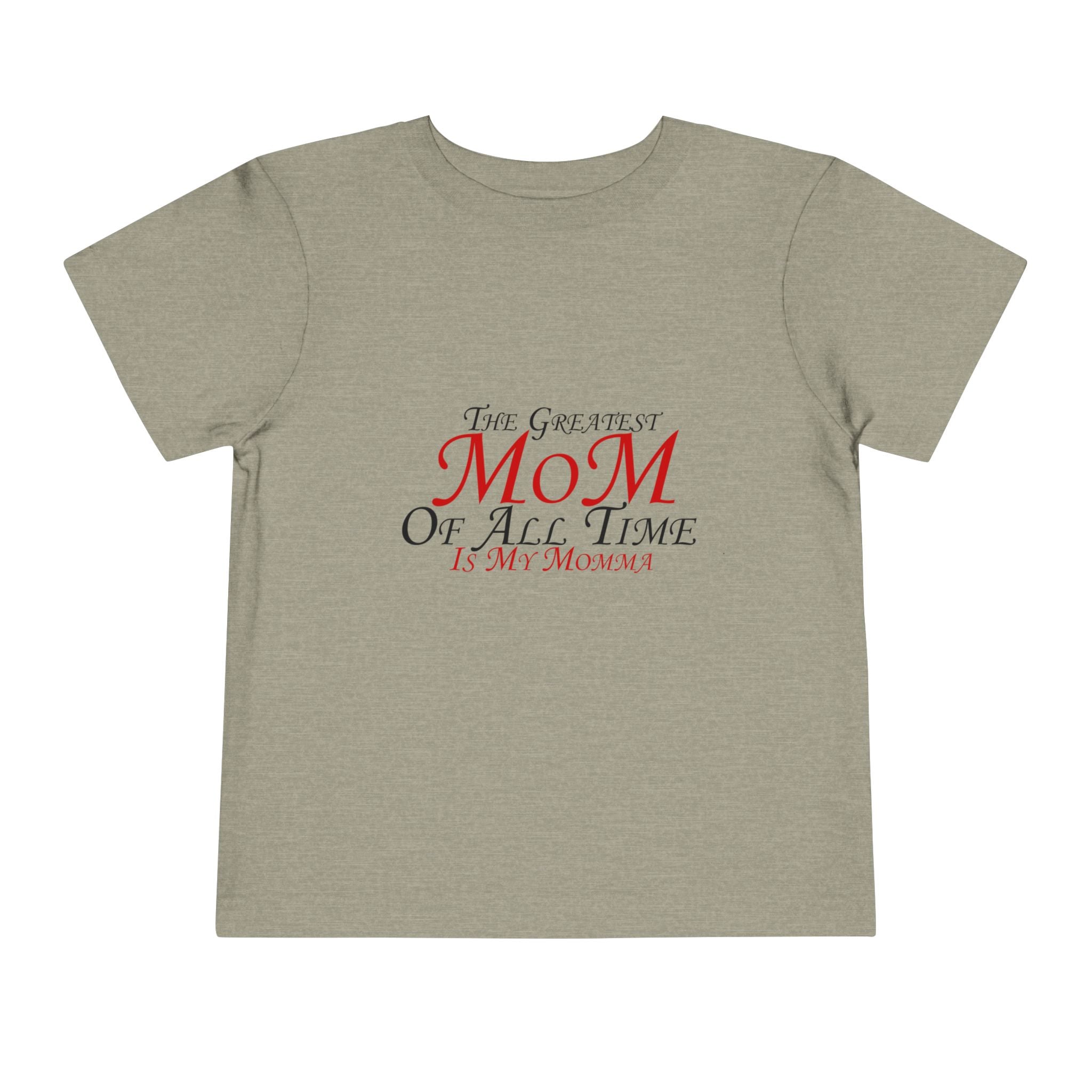 Toddler Tee - "The Greatest Mom of All Time is My Momma" Cute Mother's Day Baby Shirt