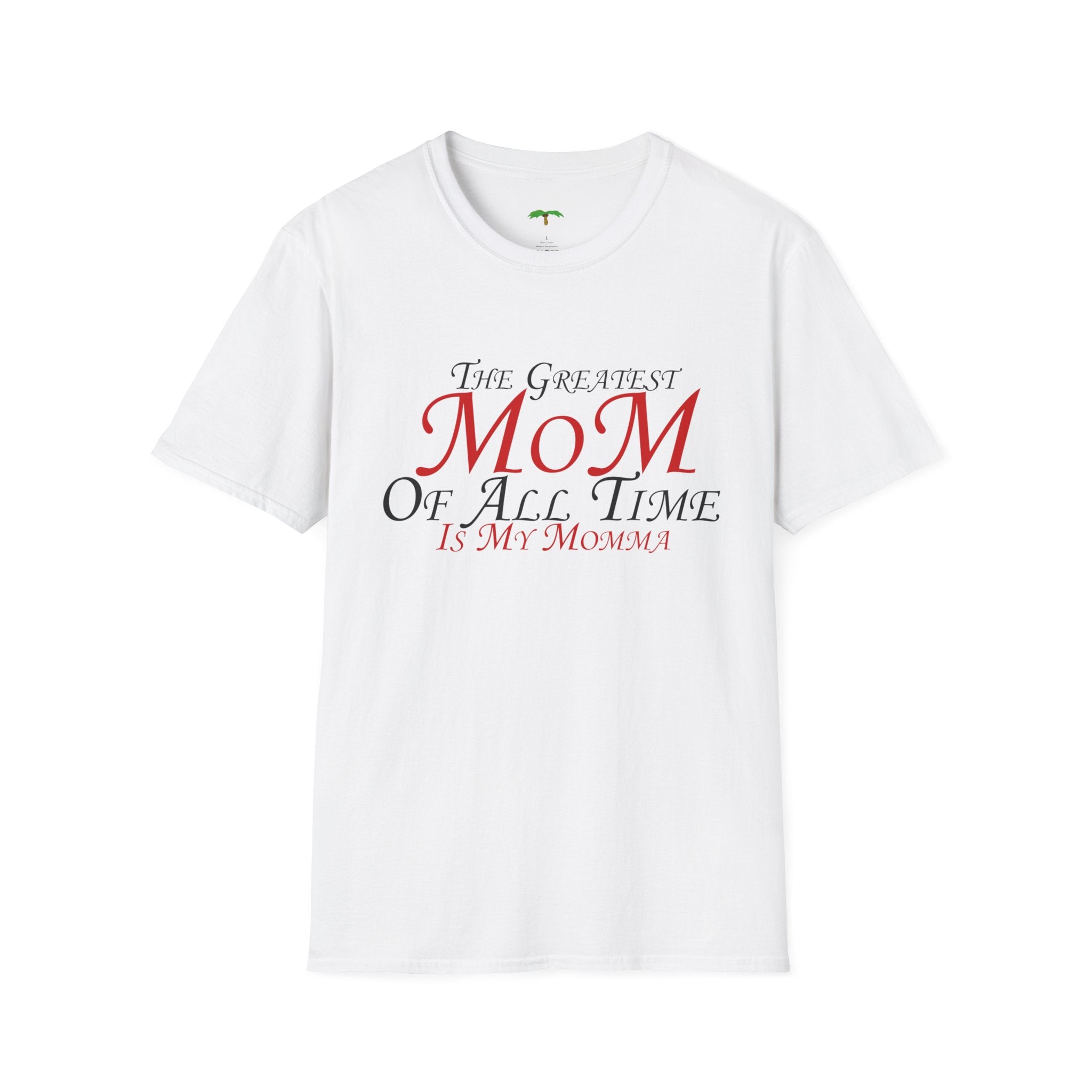 The Greatest Mom in the World Is My Momma T-Shirt — Mother’s Day Gift