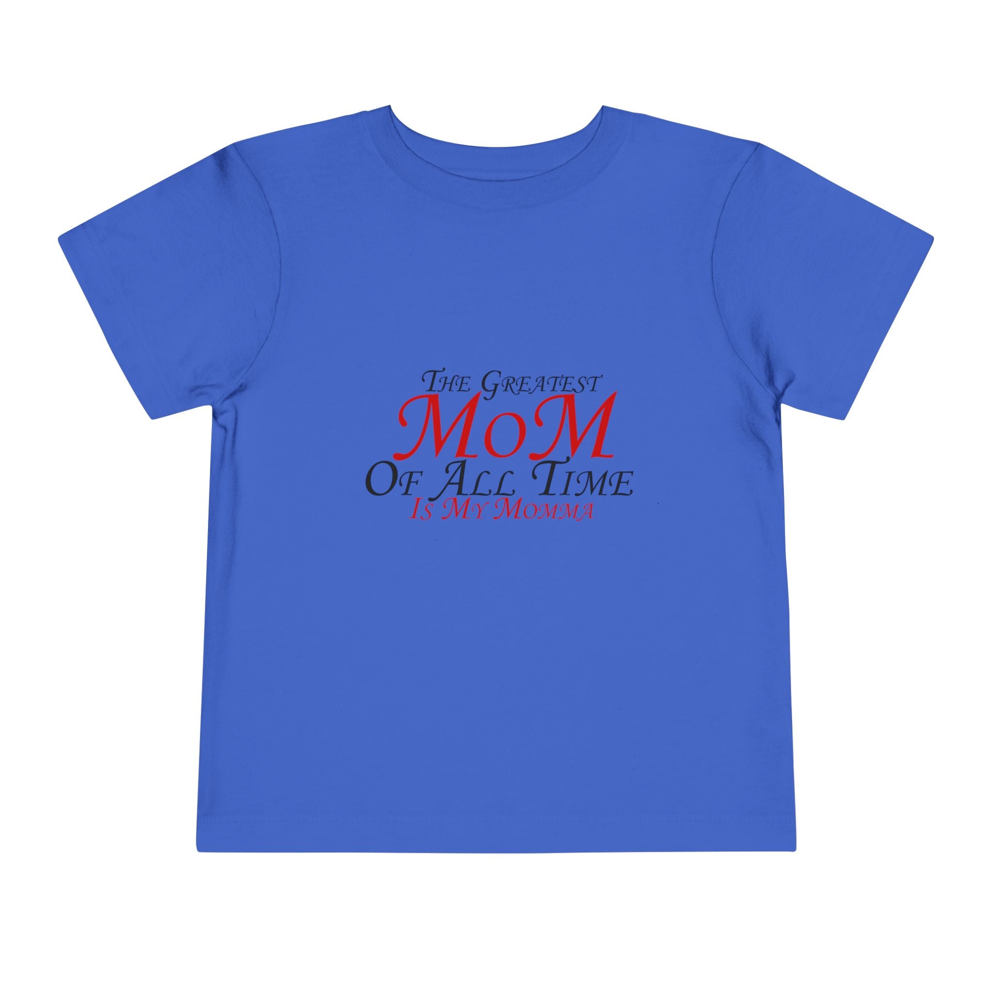 Toddler Tee - "The Greatest Mom of All Time is My Momma" Cute Mother's Day Baby Shirt