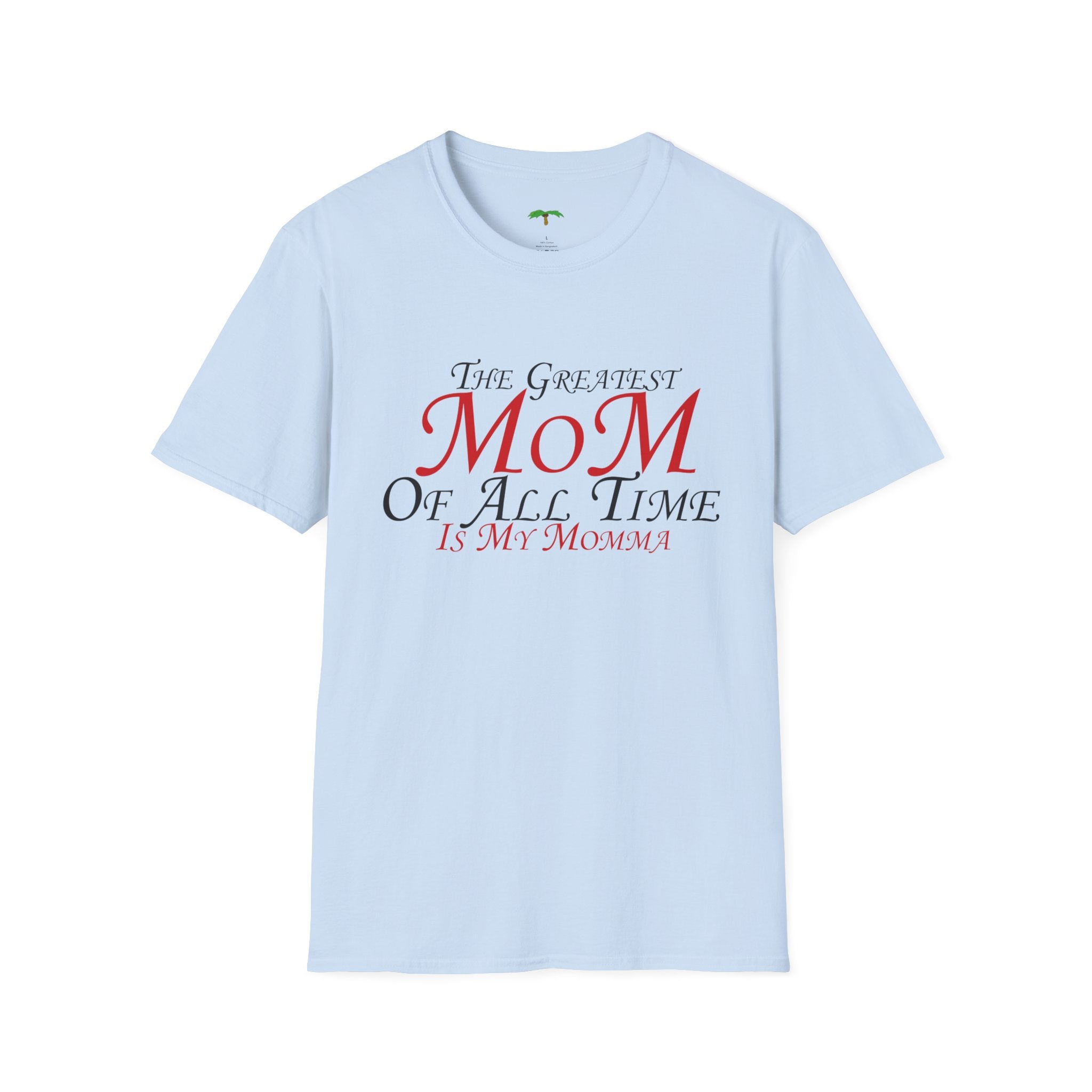 The Greatest Mom in the World Is My Momma T-Shirt — Mother’s Day Gift