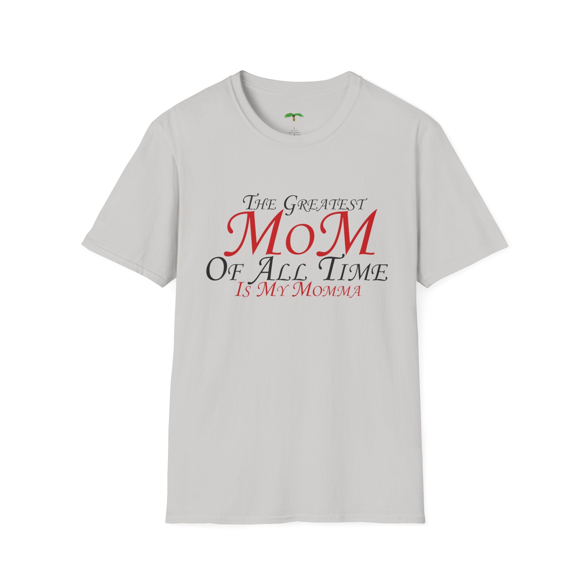 The Greatest Mom in the World Is My Momma T-Shirt — Mother’s Day Gift