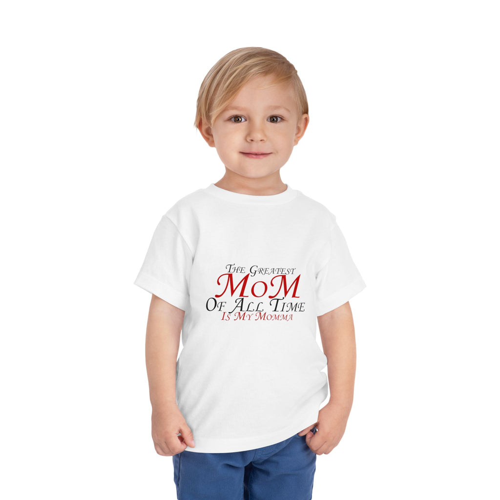 Toddler Tee - "The Greatest Mom of All Time is My Momma" Cute Mother's Day Baby Shirt