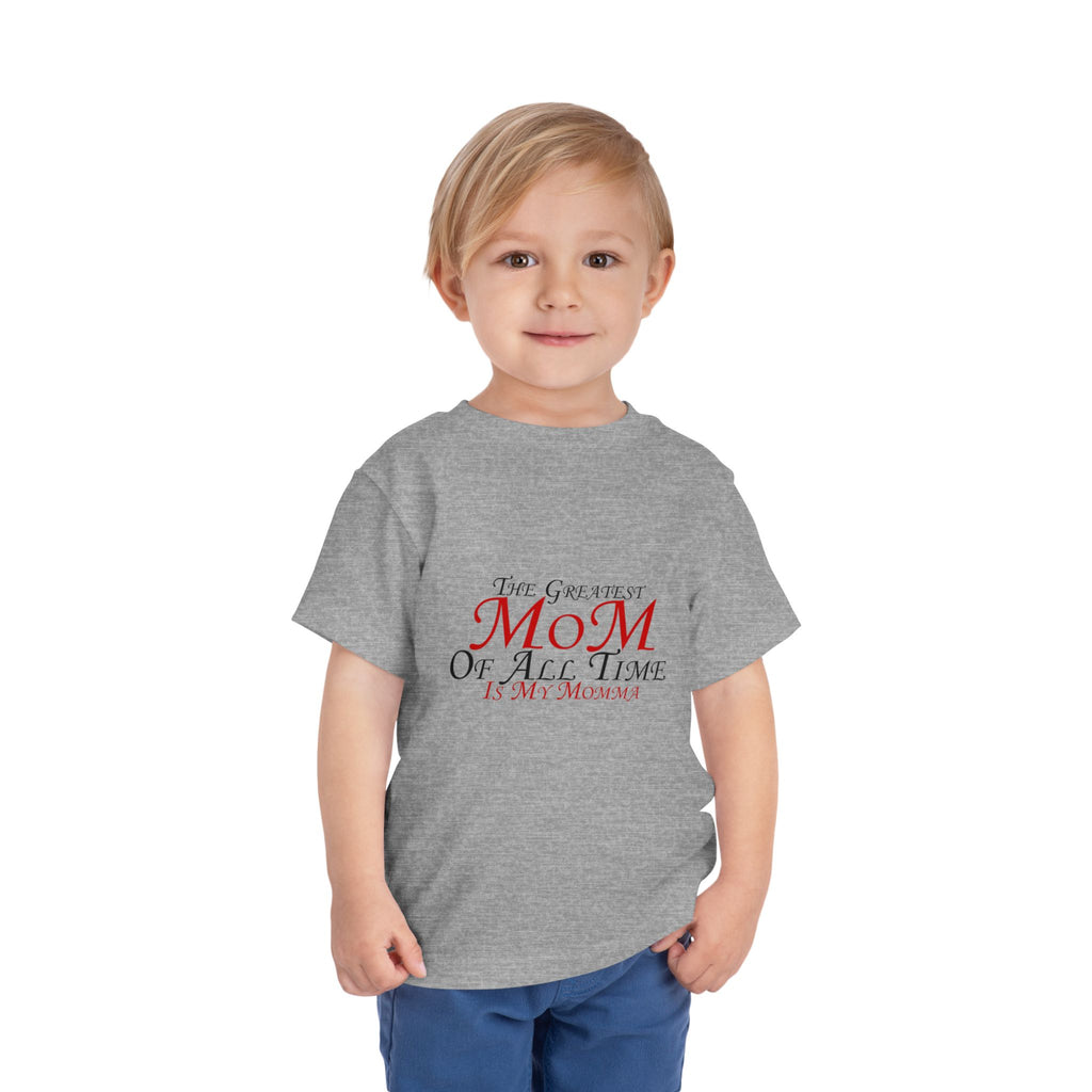 Toddler Tee - "The Greatest Mom of All Time is My Momma" Cute Mother's Day Baby Shirt