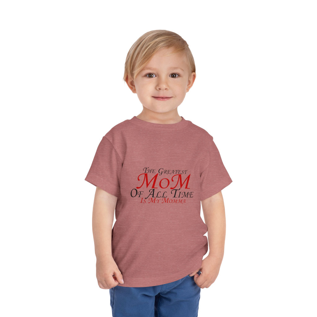 Toddler Tee - "The Greatest Mom of All Time is My Momma" Cute Mother's Day Baby Shirt