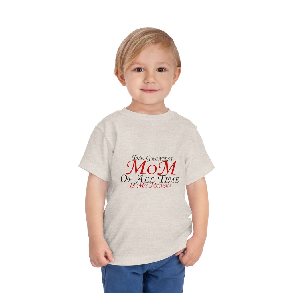 Toddler Tee - "The Greatest Mom of All Time is My Momma" Cute Mother's Day Baby Shirt