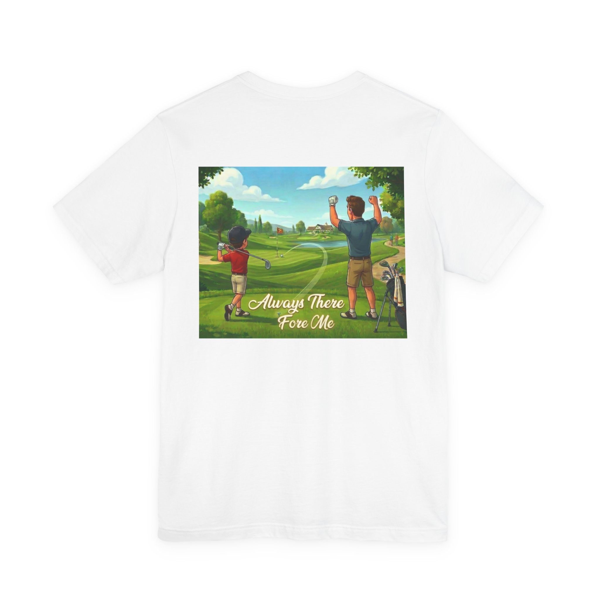 Dad #1 Golf Tee | Golf Dad Back Graphic 'Always There For Me'