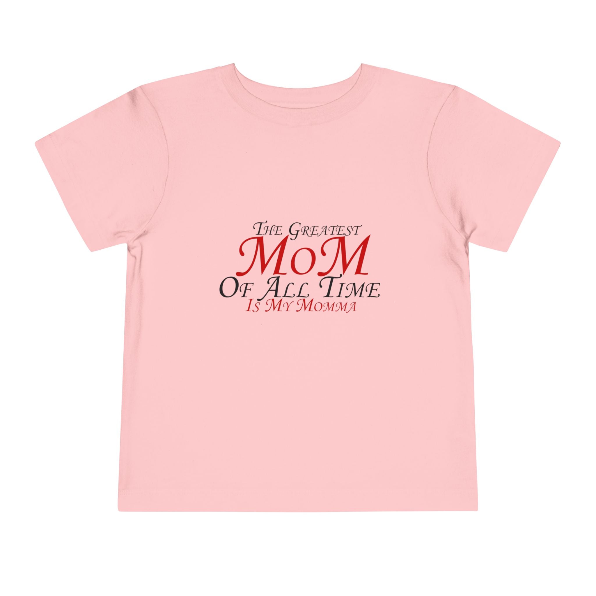 Toddler Tee - "The Greatest Mom of All Time is My Momma" Cute Mother's Day Baby Shirt
